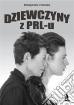 Dziewczyny z PRL-u. E-book. Formato PDF ebook