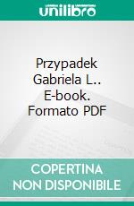 Przypadek Gabriela L.. E-book. Formato PDF ebook