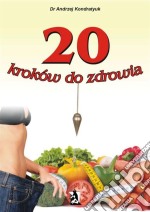 20 kroków do zdrowia. E-book. Formato Mobipocket ebook