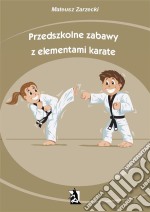 Przedszkolne zabawy z elementami karate. E-book. Formato Mobipocket ebook