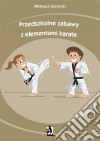 Przedszkolne zabawy z elementami karate. E-book. Formato EPUB ebook di Mateusz Zarzecki