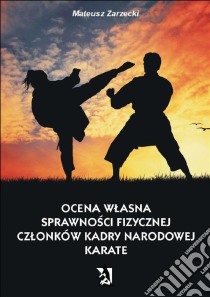 Ocena wlasna sprawnosci fizycznej czlonków kadry narodowej karate. E-book. Formato PDF ebook di Mateusz Zarzecki