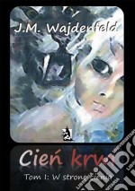 Cien krwi tom I W strone cienia. E-book. Formato EPUB ebook