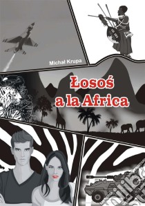 Losos à la Africa!. E-book. Formato Mobipocket ebook di Michal Krupa