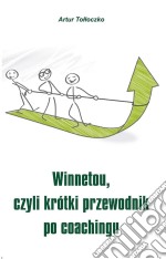 Winnetou, czyli krótki przewodnik po coachingu. E-book. Formato EPUB ebook