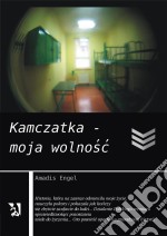 Kamczatka – moja wolnosc. E-book. Formato EPUB