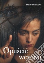 Opuscic wczoraj. E-book. Formato PDF