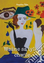 Wazne sa tylko chwile. E-book. Formato EPUB ebook