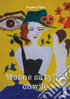 Wazne sa tylko chwile. E-book. Formato EPUB ebook