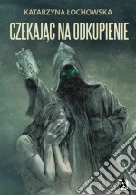 Czekajac na odkupienie. E-book. Formato EPUB ebook