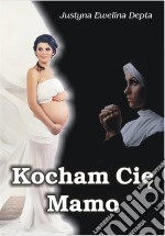 Kocham Cie mamo. E-book. Formato EPUB ebook