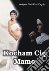 Kocham Cie mamo. E-book. Formato PDF ebook di Justyna Ewelina Depta