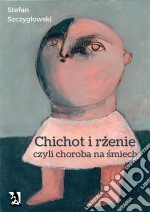 Chichot i rzenie, czyli choroba na smiech. E-book. Formato Mobipocket