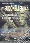 Pseudohellenika czyli siedem esejów na siedem dni podrózy po Grecji. E-book. Formato PDF ebook di Mariusz Bylinski