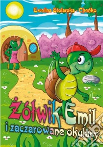 Zólwik Emil i zaczarowane okulary. E-book. Formato EPUB ebook di Ewelina Stolarska