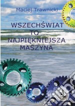 Wszechswiat to najpiekniejsza maszyna. E-book. Formato EPUB ebook