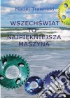 Wszechswiat to najpiekniejsza maszyna. E-book. Formato PDF ebook di Maciej Trawnicki