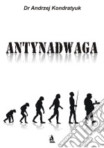 Antynadwaga. E-book. Formato EPUB ebook