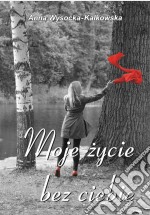 Moje zycie bez ciebie. E-book. Formato EPUB