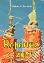 Reportaz z zycia. E-book. Formato Mobipocket ebook