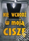 Nie wchodz w moja cisze. E-book. Formato PDF ebook di Alicja Maslowska