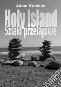 Holy Island. Szlaki przelajowe. E-book. Formato EPUB ebook di Adam Kadmon