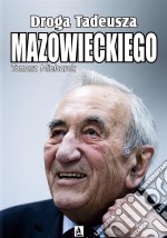 Droga Tadeusza Mazowieckiego. E-book. Formato EPUB