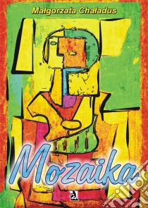 Mozaika. E-book. Formato EPUB ebook di Malgorzata Chaladus