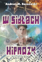 W sidlach hipnozy. E-book. Formato EPUB ebook