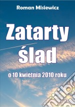 Zatarty slad. O 10 kwietnia 2010 roku. E-book. Formato PDF