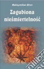 Zagubiona niesmiertelnosc. E-book. Formato EPUB ebook