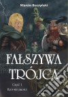 Falszywa trójca. Czesc 1 – Kres wiecznosci. E-book. Formato EPUB ebook