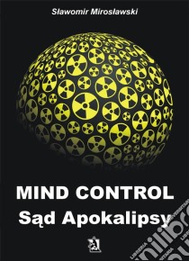 Mind Control Sad Apokalipsy. E-book. Formato EPUB ebook di Slawomir Miroslawski