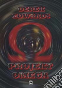 Projekt Omega. E-book. Formato PDF ebook di Derek Edwards