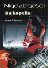 Nigdziegesci: Bajkopolis. E-book. Formato EPUB ebook