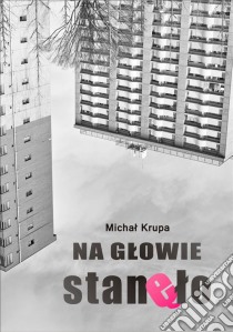 Na glowie stanelo. E-book. Formato Mobipocket ebook di Michal Krupa