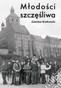 Mlodosci szczesliwa. E-book. Formato Mobipocket ebook di Zdzislaw Bralkowski