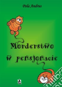 Morderstwo w pensjonacie. E-book. Formato PDF ebook di Pola Andrus