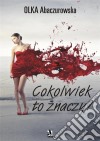 Cokolwiek to znaczy?. E-book. Formato EPUB ebook