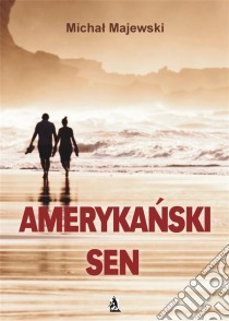 Amerykanski sen. E-book. Formato PDF ebook di Michal Majewski