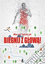 Biegnij z glowa!. E-book. Formato EPUB