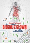 Biegnij z glowa!. E-book. Formato EPUB ebook