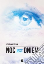 Noc jest dniem. E-book. Formato EPUB