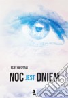 Noc jest dniem. E-book. Formato PDF ebook di Leszek Mieszczak