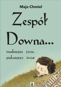 Zespól Downa… trudniejsze zycie, piekniejszy swiat. E-book. Formato EPUB ebook di Maja Chmiel