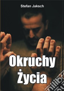 Okruchy Zycia. E-book. Formato PDF ebook di Stefan Jaksch