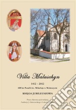 Villa Maluschyn 1412 – 2012. E-book. Formato PDF ebook