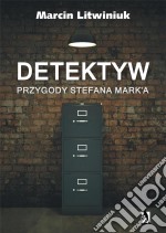 Detektyw: Przygody Stefana Mark'a. E-book. Formato PDF