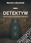 Detektyw: Przygody Stefana Mark'a. E-book. Formato Mobipocket ebook di Marcin Litwiniuk