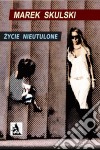 Zycie nieutulone. E-book. Formato PDF ebook di Marek Skulski